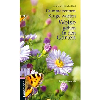 Dumme rennen, Kluge warten, Weise gehen in den Garten